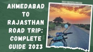 Read more about the article Rajasthan Road Trip from Ahmedabad: Complete Guide 2023