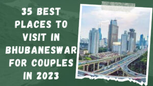 Read more about the article 35 Best places to visit in Bhubaneswar for couples in 2023