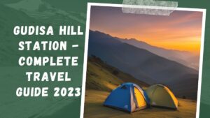 Read more about the article Gudisa Hill Station – A Complete Travel Guide 2023