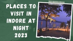 Read more about the article Unique Places to Visit in Indore at Night in 2023